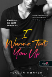 I Wanna Text You Up - Kattanj rám! - Légy merész 2.