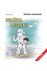Pilóta leszek! - Hőseink nyomában