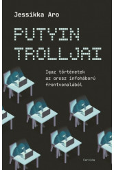 Putyin trolljai - Igaz történetek az orosz infoháború frontvonalából (e-könyv)