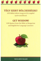 Tégy szert bölcsességre! - 630 bibliai idézet magyarul és angolul nyelvtanulóknak (kétnyelvű)