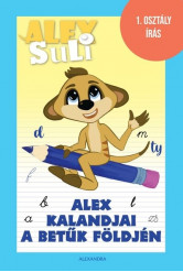 Alex kalandjai a betűk földjén - Alex Suli munkafüzet - 1. osztály írás