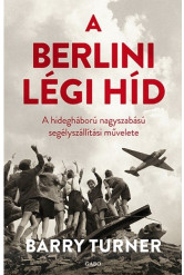 A berlini légi híd /A hidegháború nagyszabású segélyszállítási művelete
