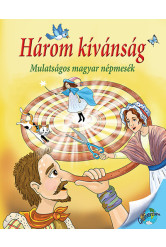 Három kívánság - Mulatságos magyar népmesék