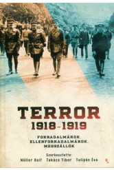 Terror 1918-1919 - Forradalmárok, ellenforradalmárok, megszállók