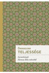 Önmagunk teljessége - Szemelvények Hamvas Béla műveiből