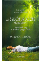 Az erdőfürdőzés kézikönyve - Tapasztaljuk meg a természet gyógyító erejét