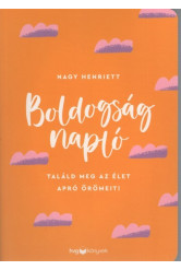 Boldogságnapló - Találd meg az élet apró örömeit!