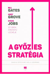 A győztes stratégia /Bill Gates, Andy Grove, Steve Jobs - Öt örök érvényű leckéje