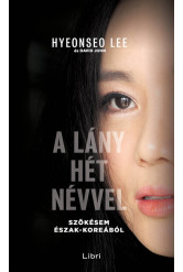 A lány hét névvel - Szökésem Észak-Koreából (új kiadás)