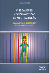 Visszalépés, visszaváltozás és megtisztulás - Szabadítsa ki gyermekét a genderkultuszból!