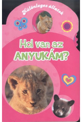 HOL VAN AZ ANYUKÁM /KÜLÖNLEGES ÁLLATOK