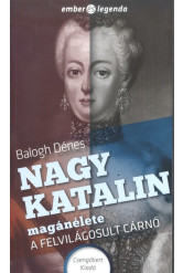 Nagy Katalin magánélete - A felvilágosult cárnő /Ember és legenda
