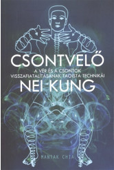 Csontvelő Nei Kung /A vér és a csontok visszafiatalításának taoista technikái