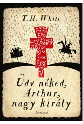 Üdv néked, Arthur, nagy király!