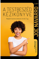 A testbeszéd kézikönyve - Rejtett kommunikáció A-tól Z-ig (új kiadás)