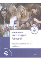 Szex, drogok, Facebook /Internetkalauz szülőknek