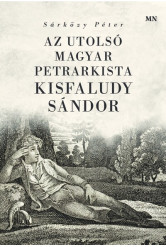 Az utolsó magyar petrarkista, Kisfaludy Sándor - Itália és Petrarca hatása Kisfaludy Sándor szerelmi költészetére