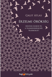 Érzelmi örökség - Hogyan oldjuk fel a transzgenerációs traumákat?