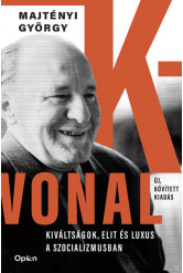K-vonal - Kiváltságok, elit és luxus a szocializmusban (új kiadás)
