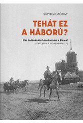 Tehát ez a háború? - Hét haditudósító képzőművész a Donnál (1942.június 9.-szeptember 11.)