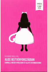 Alice Rejtvényországban /Carrolli mesék nyolcvan év alatti gyermekeknek