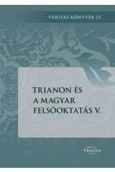 Trianon és a magyar felsőoktatás V. - VERITAS Könyvek