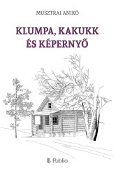 Klumpa, Kakukk és Képernyő (e-könyv)