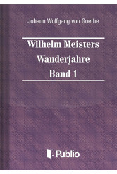 Wilhelm Meisters Wanderjahre Band 1 (e-könyv)