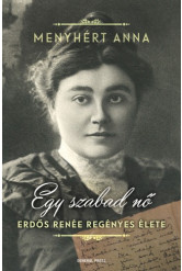 Egy szabad nő - Erdős Renée regényes élete (e-könyv)