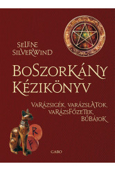 Boszorkány kézikönyv - Varázsigék, varázslatok, varázsfőzetek, bűbájok (új kiadás)