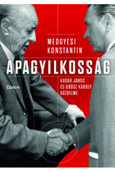 Apagyilkosság - Kádár János és Grósz Károly küzdelme