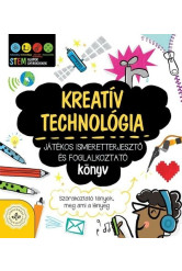 Kreatív technológia - Játékos ismeretterjesztő és foglalkoztató könyv