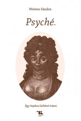 Psyché - Egy hajdani költőnő írásai