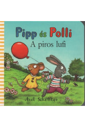 Pipp és Polli - A piros lufi