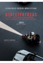 Streetfotózás - 2023 - Lépj túl az unalmas városfotókon, készíts szellemes streetfotókat! - A digitális fotózás műhelytitkai (új