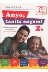 Anya, taníts engem! 2. - Fejlesztési lehetőségek és játékötletek 3-6 éves kor között (2. kiadás)