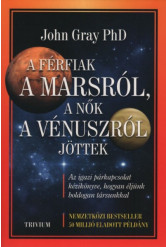 A férfiak a Marsról, a nők a Vénuszról jöttek - Az igazi párkapcsolat kézikönyve, hogyan éljünk boldogan társunkkal (új kiadás)