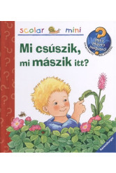 Mi csúszik, mi mászik itt? /Mit? Miért? Hogyan? - Scolar mini 9.