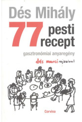 77 pesti recept /Gasztronómiai anyaregény
