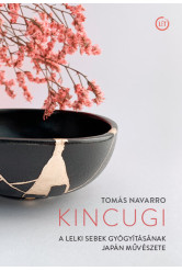 Kincugi - A lelki sebek gyógyításának japán művészete