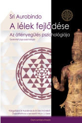 A lélek fejlődése - Az átlényegülés pszichológiája - Gyakorlati jóga pszichológia