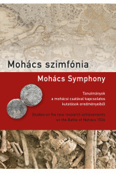 Mohács szimfónia - Tanulmányok a mohácsi csatával kapcsolatos kutatások eredményeiből