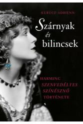 Szárnyak és bilincsek - Harminc szenvedélyes színésznő története