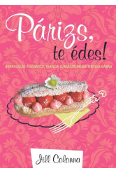 Párizs, te édes! - Barangolás a könnyed, francia cukrászremekek birodalmában