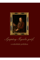 Szapáry Gyula gróf, a sokoldalú politikus