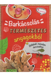 Barkácsolás természetes anyagokból - Ötletek minden évszakra