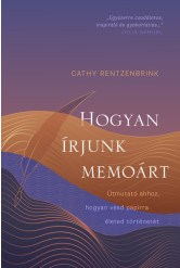 Hogyan írjunk memoárt - Útmutató ahhoz, hogyan vesd papírra életed történetét