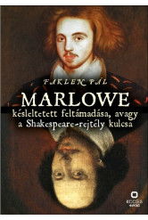 Marlowe késleltetett feltámadása, avagy a Shakespeare-rejtély kulcsa