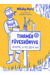 Tihamér füveskönyve - Amitől a fű sem nő