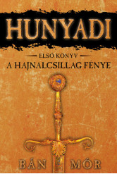 Hunyadi 1. - A hajnalcsillag fénye (új kiadás)